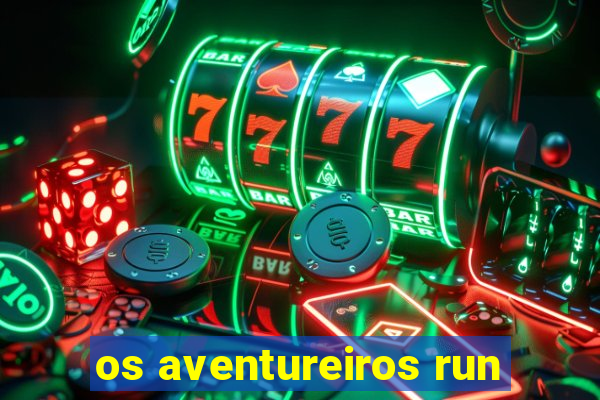 os aventureiros run